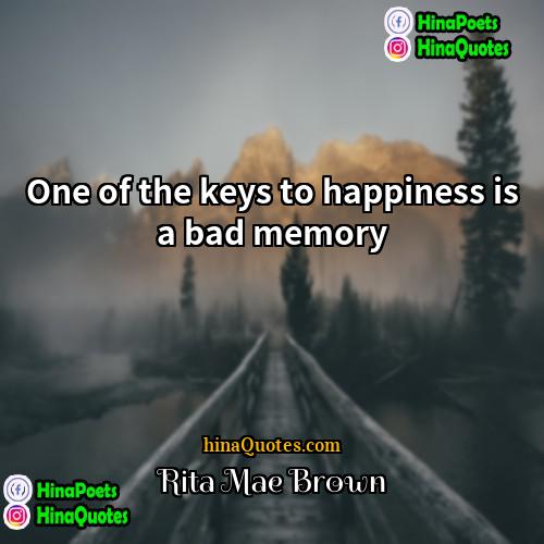 Rita Mae Brown Quotes | One of the keys to happiness is